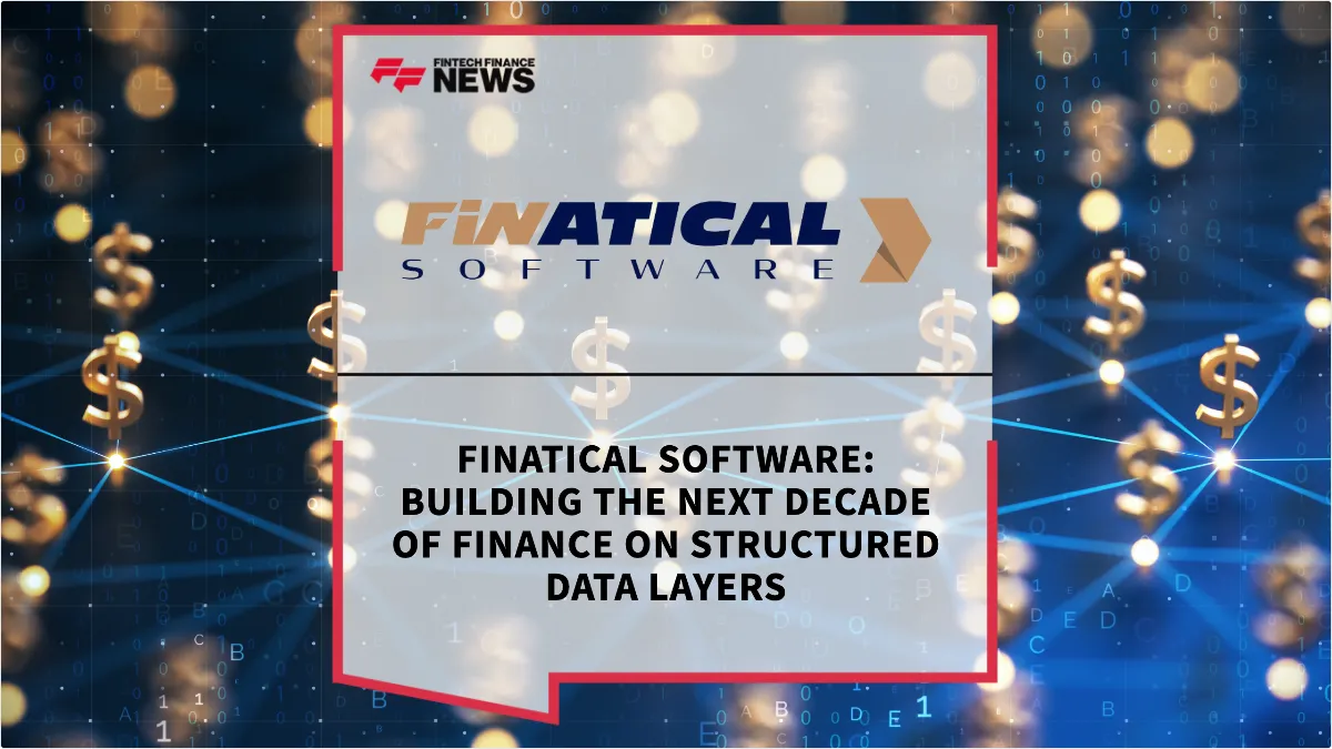 Press Release: Finatical Software: Building the Next Decade of Finance on Structured Data Layers | Featured Image by FF News