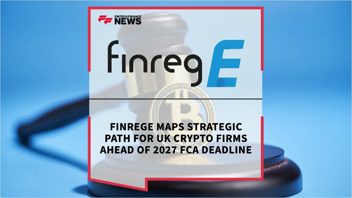 Press Release: FinregE Maps Strategic Path for UK Crypto Firms Ahead of 2027 FCA Deadline | Featured Image by FF News