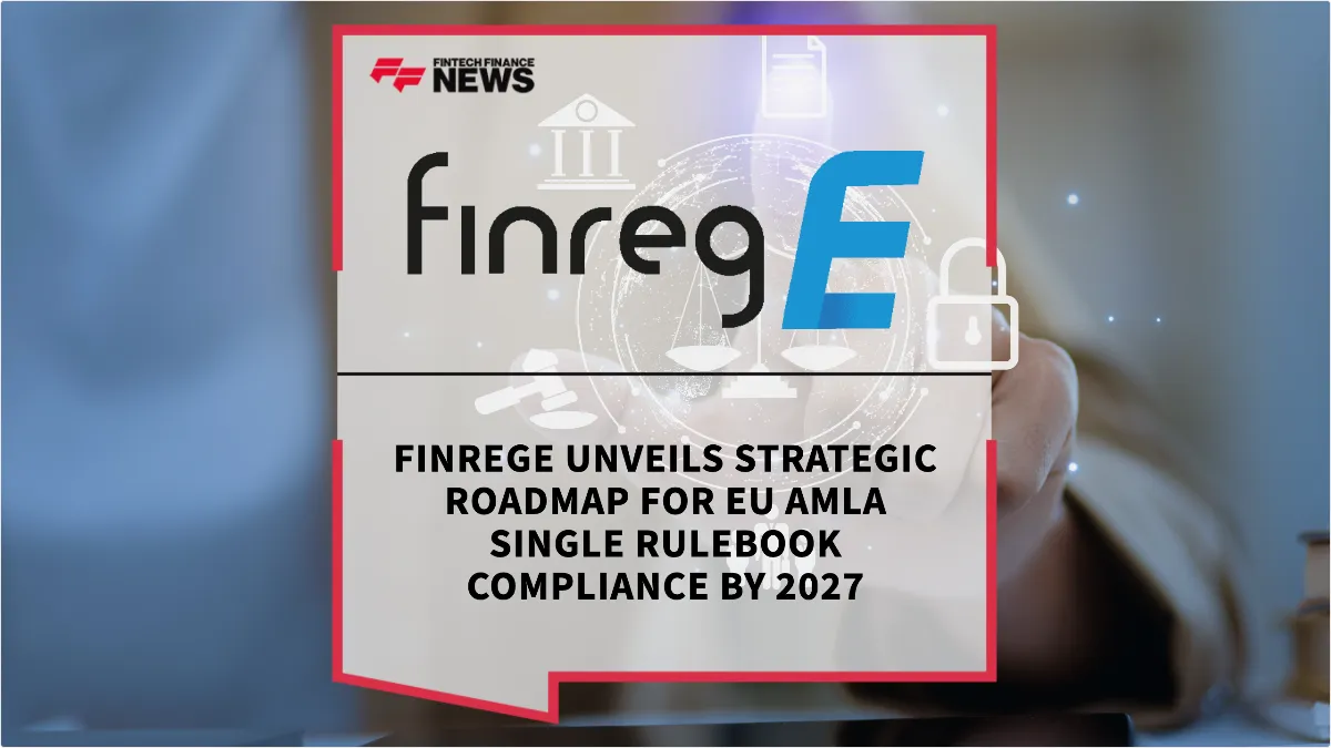 Press Release: FinregE Unveils Strategic Roadmap for EU AMLA Single Rulebook Compliance by 2027 | Featured Image by FF News