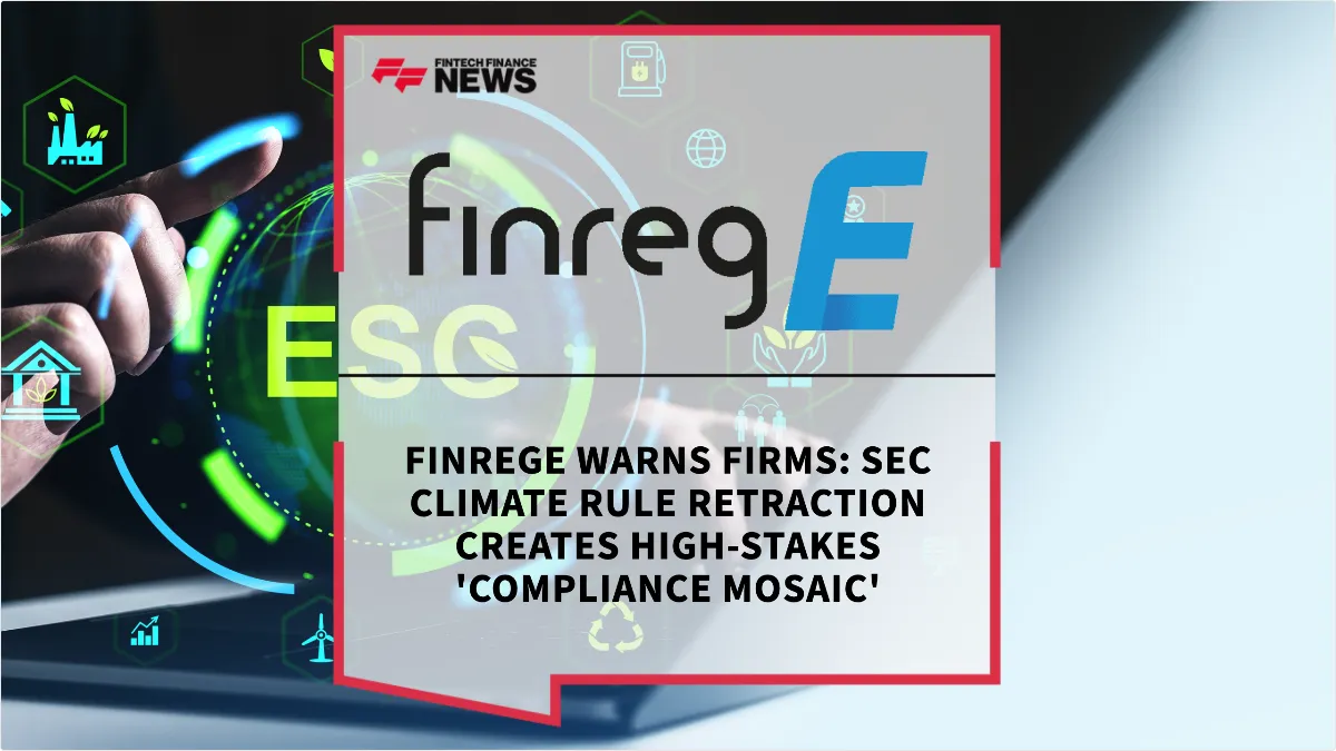 Press Release: FinregE Warns Firms: SEC Climate Rule Retraction Creates High-Stakes 'Compliance Mosaic' | Featured Image by FF News