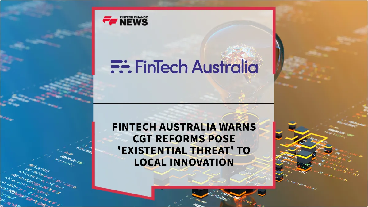 Press Release: FinTech Australia Warns CGT Reforms Pose 'Existential Threat' to Local Innovation | Featured Image by FF News