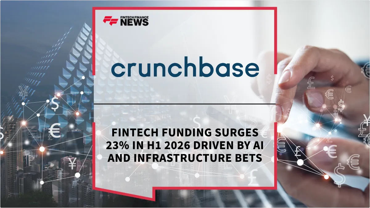 Press Release: Fintech Funding Surges 23% in H1 2026 Driven by AI and Infrastructure Bets | Featured Image by FF News
