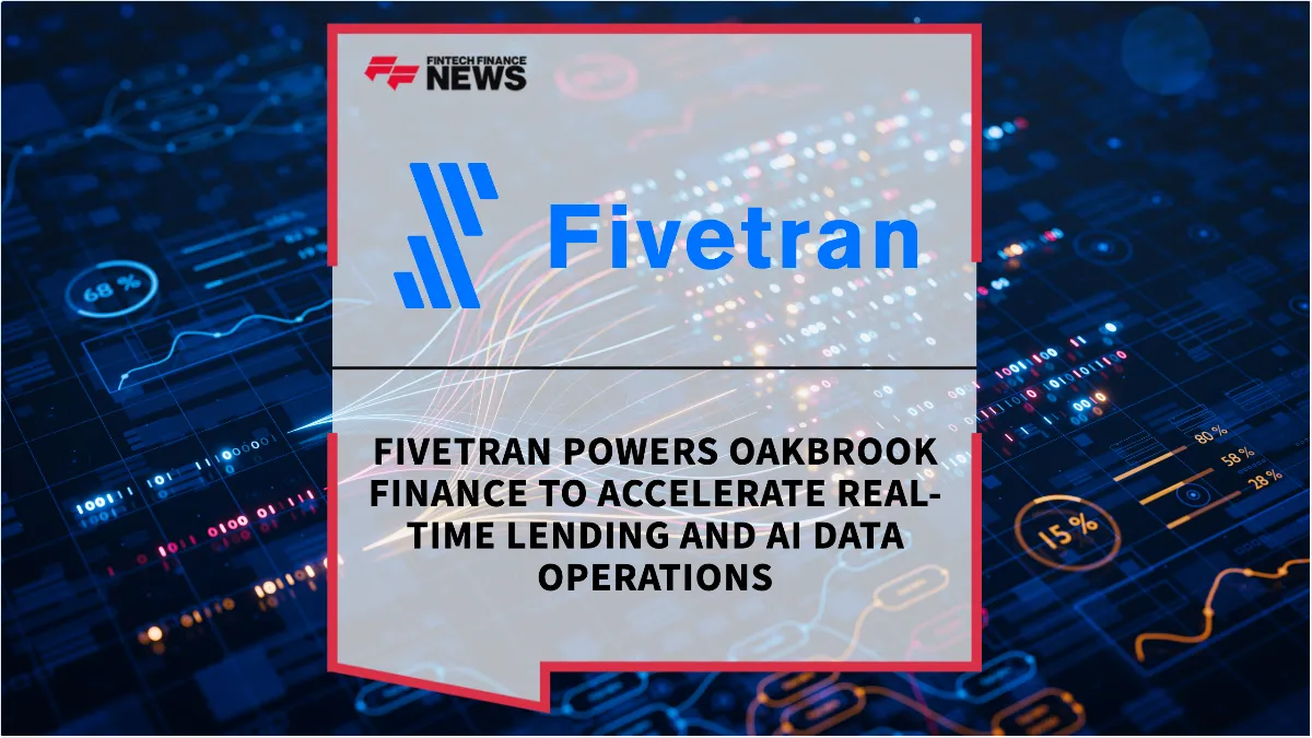 Press Release: Fivetran Powers Oakbrook Finance to Accelerate Real-Time Lending and AI Data Operations | Featured Image by FF News