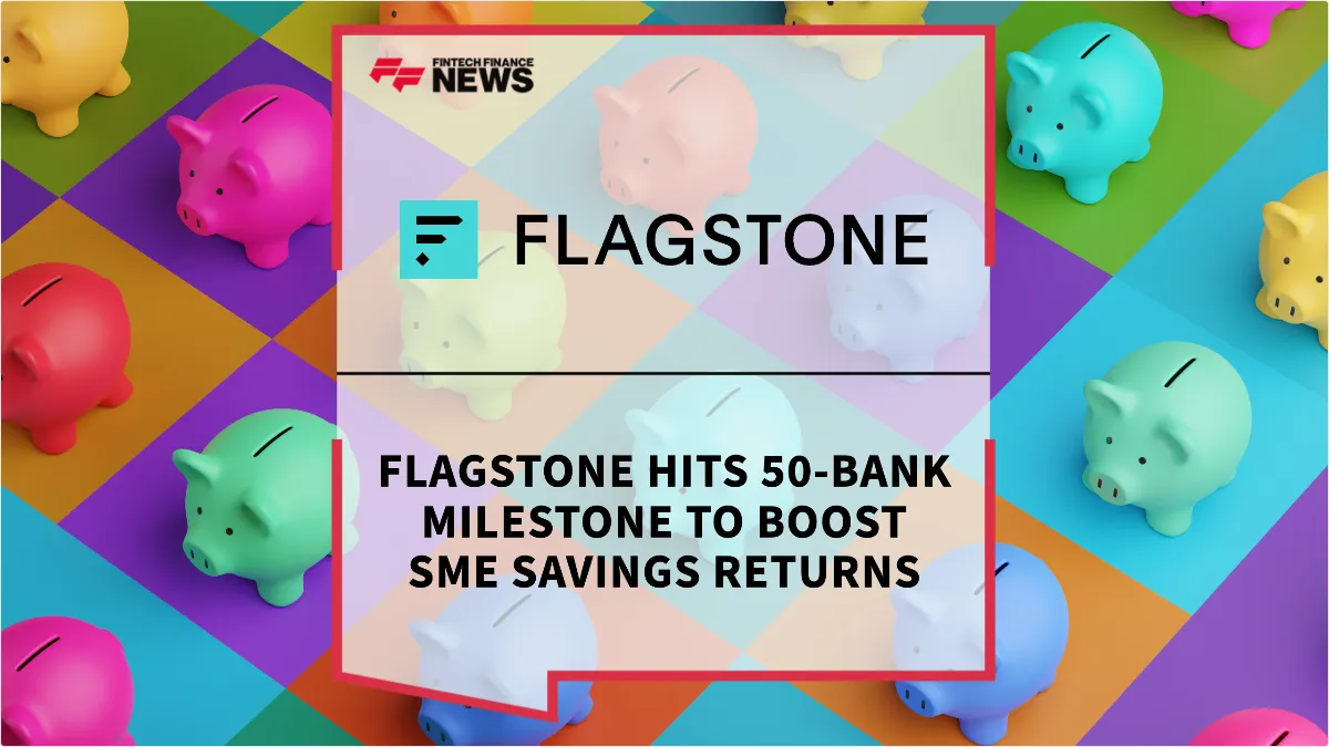 Press Release: Flagstone Hits 50-Bank Milestone to Boost SME Savings Returns | Featured Image by FF News