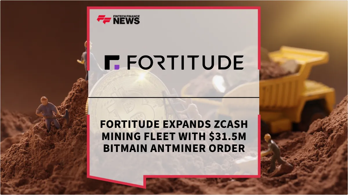 Press Release: Fortitude Expands Zcash Mining Fleet with $31.5M Bitmain Antminer Order | Featured Image by FF News