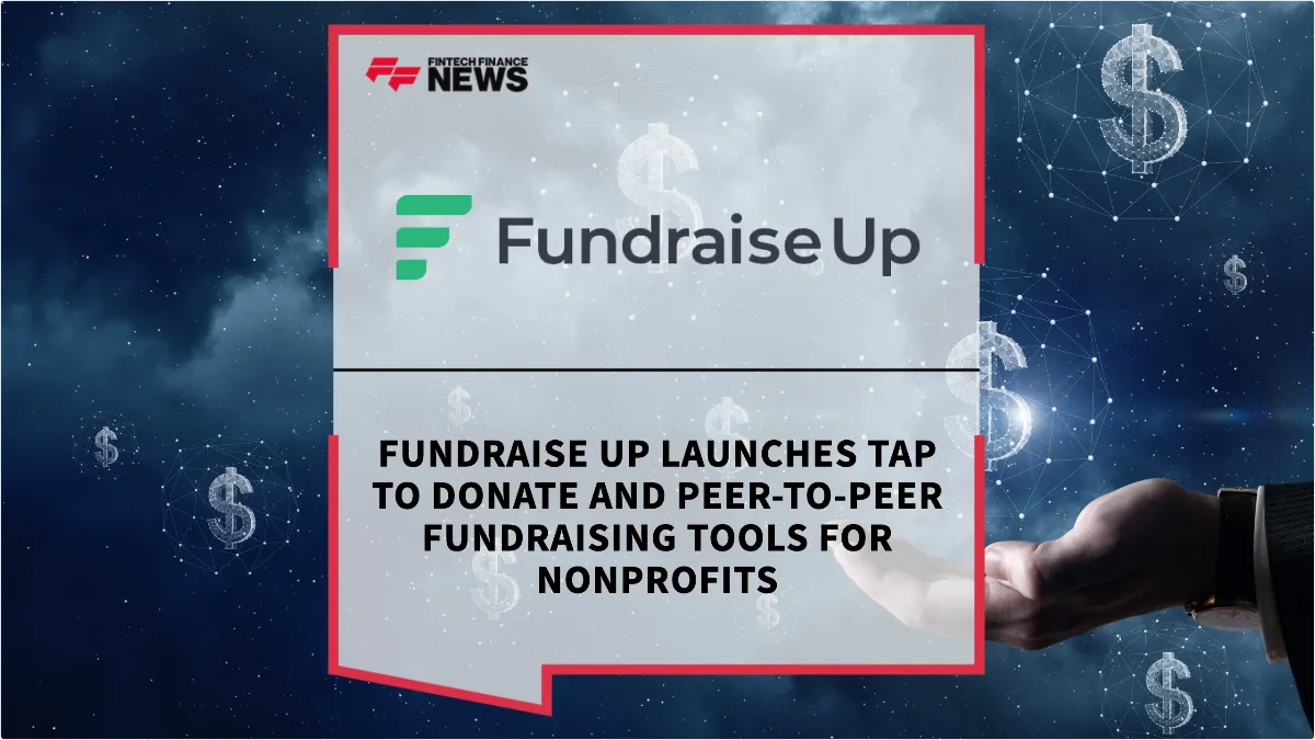 Press Release: Fundraise Up Launches Tap to Donate and Peer-to-Peer Fundraising Tools for Nonprofits | Featured Image by FF News