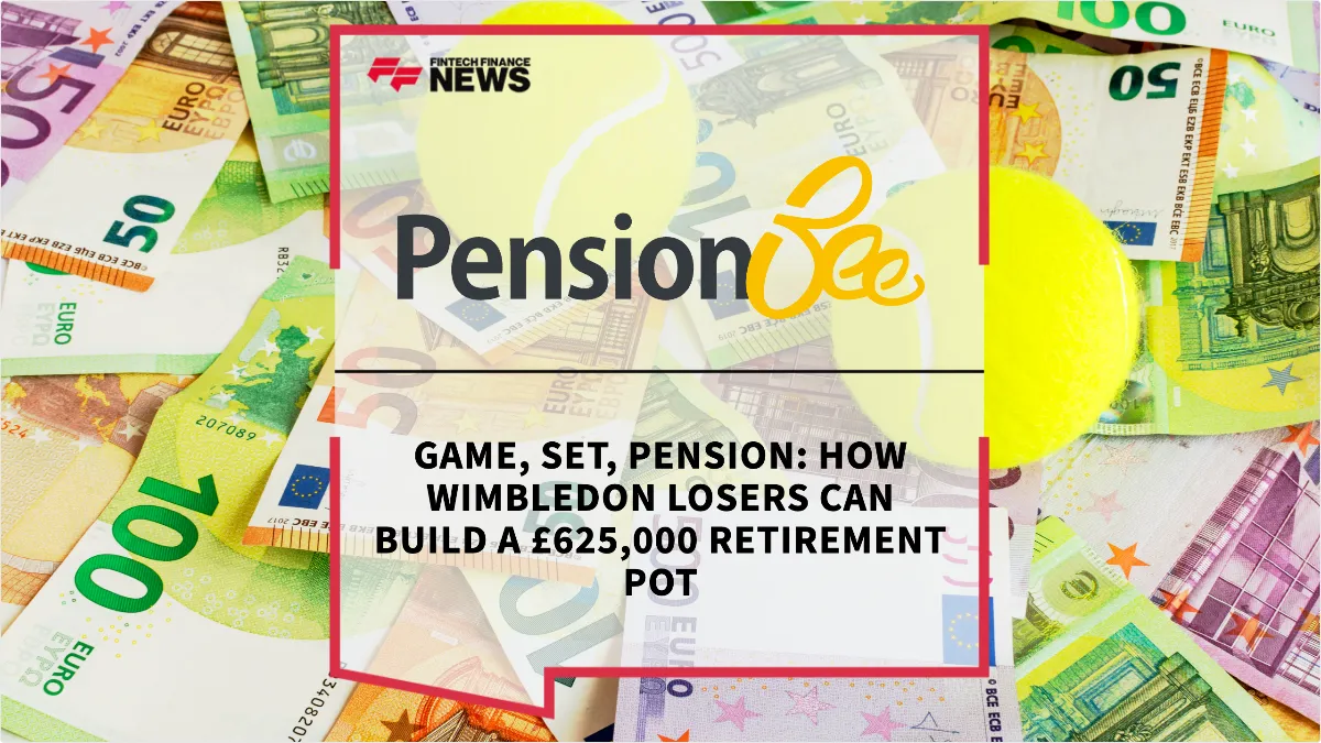 Press Release: Game, Set, Pension: How Wimbledon Losers Can Build a £625,000 Retirement Pot | Featured Image by FF News