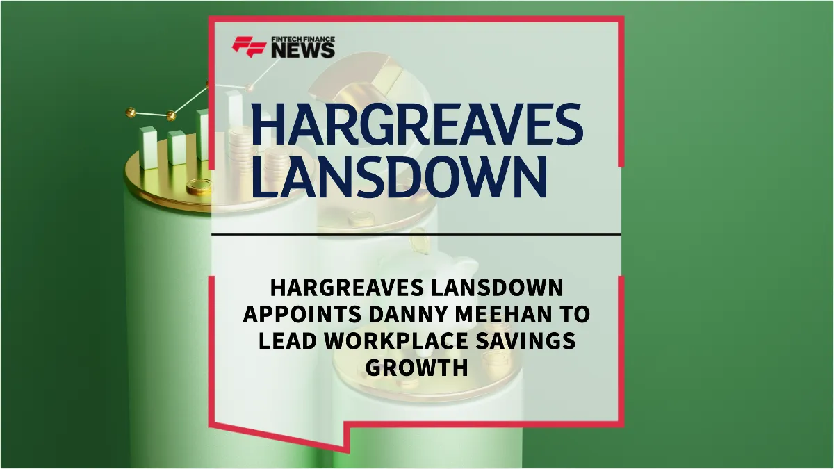 Press Release: Hargreaves Lansdown Appoints Danny Meehan to Lead Workplace Savings Growth | Featured Image by FF News