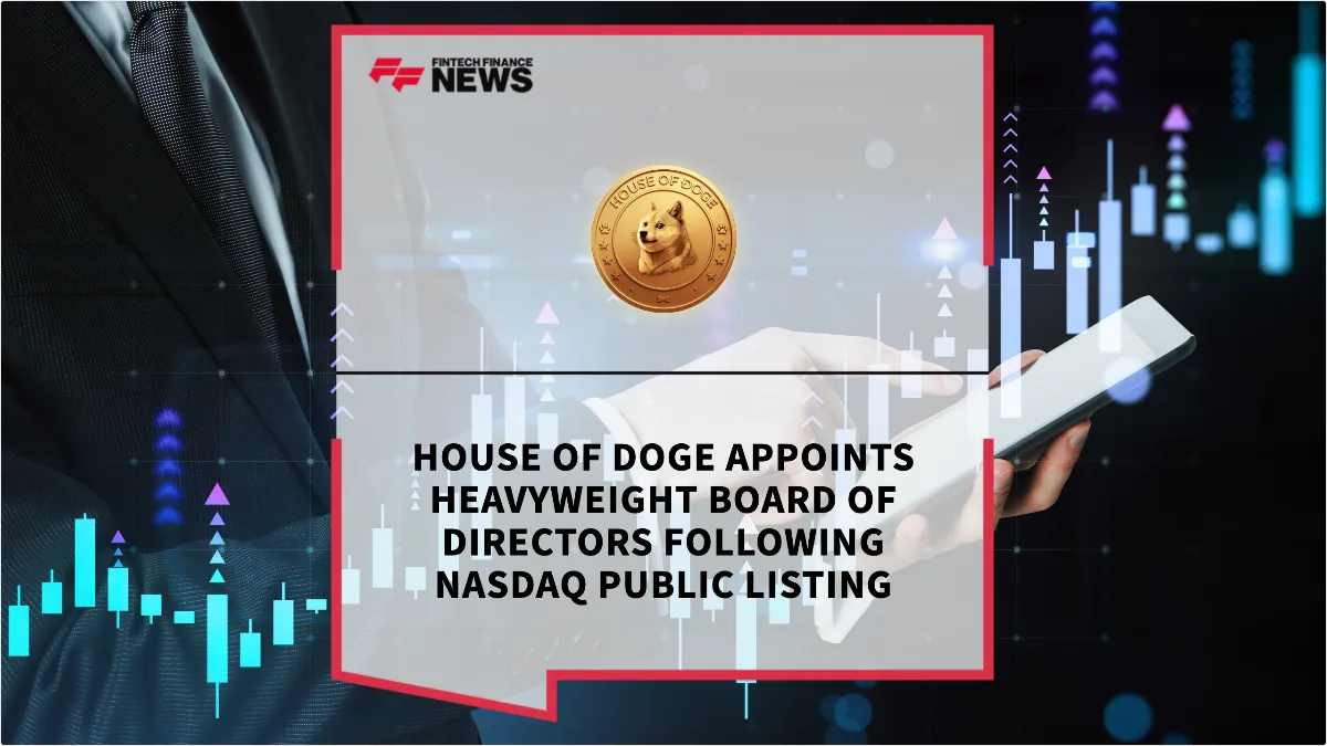 Press Release: House of Doge Appoints Heavyweight Board of Directors Following Nasdaq Public Listing | Featured Image by FF News