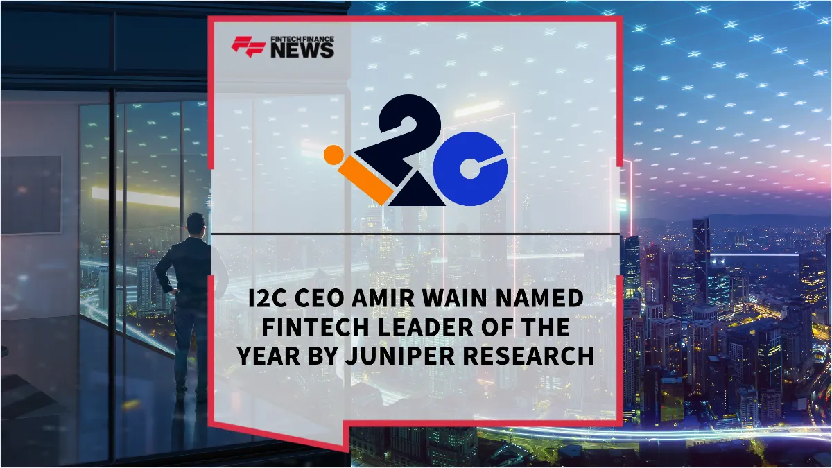 Press Release: i2c CEO Amir Wain Named Fintech Leader of the Year by Juniper Research | Featured Image by FF News