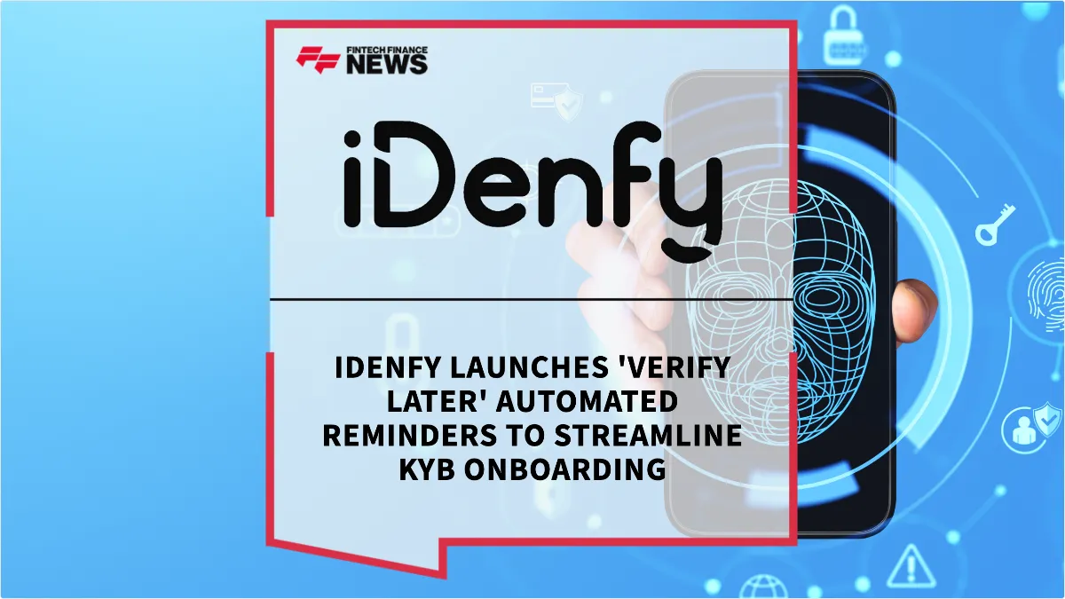Press Release: iDenfy Launches 'Verify Later' Automated Reminders to Streamline KYB Onboarding | Featured Image by FF News