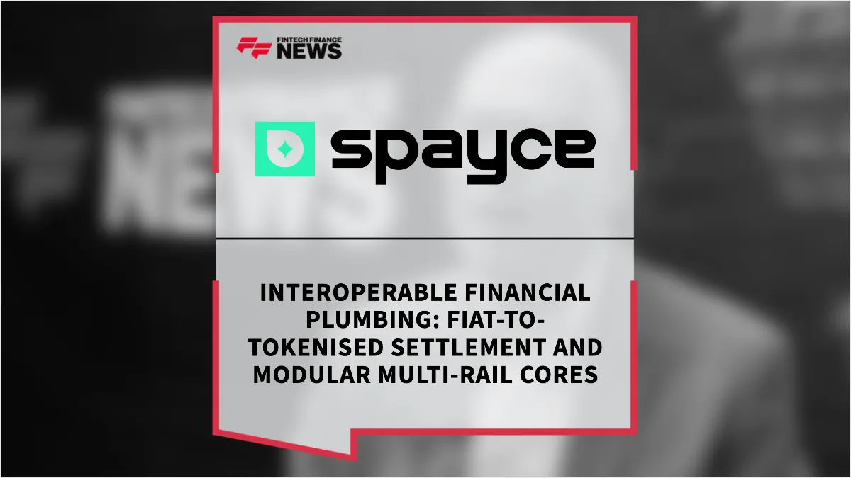 Press Release: Interoperable Financial Plumbing: Fiat-to-tokenised Settlement and Modular Multi-Rail Cores | Featured Image by FF News