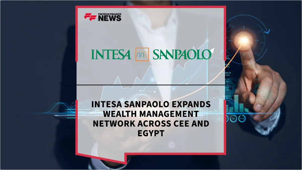 Press Release: Intesa Sanpaolo Expands Wealth Management Network Across CEE and Egypt | Featured Image by FF News