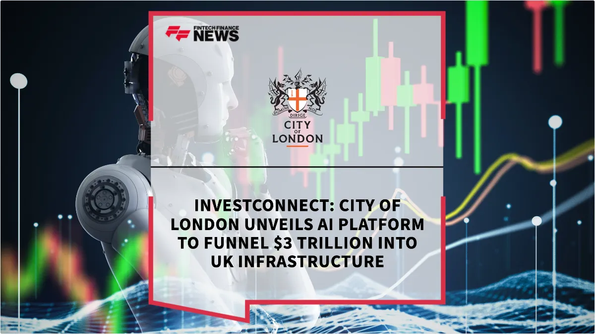 Press Release: InvestConnect: City of London Unveils AI Platform to Funnel $3 Trillion into UK Infrastructure | Featured Image by FF News