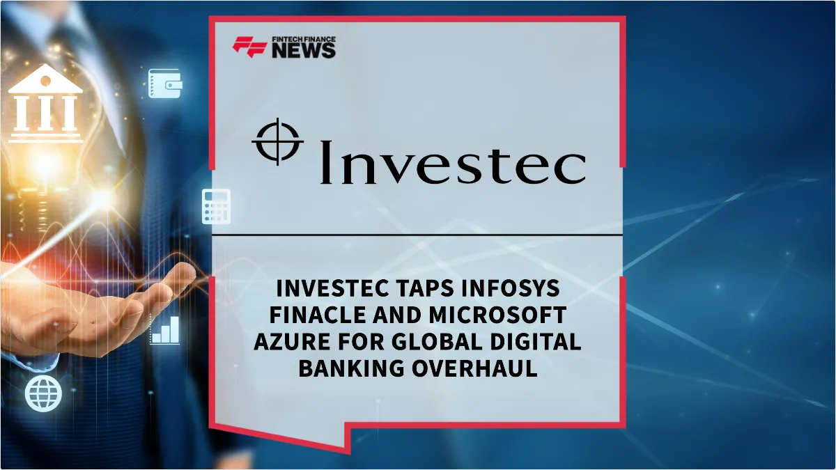 Press Release: Investec Taps Infosys Finacle and Microsoft Azure for Global Digital Banking Overhaul | Featured Image by FF News
