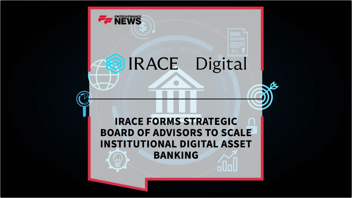Press Release: IRACE Forms Strategic Board of Advisors to Scale Institutional Digital Asset Banking | Featured Image by FF News