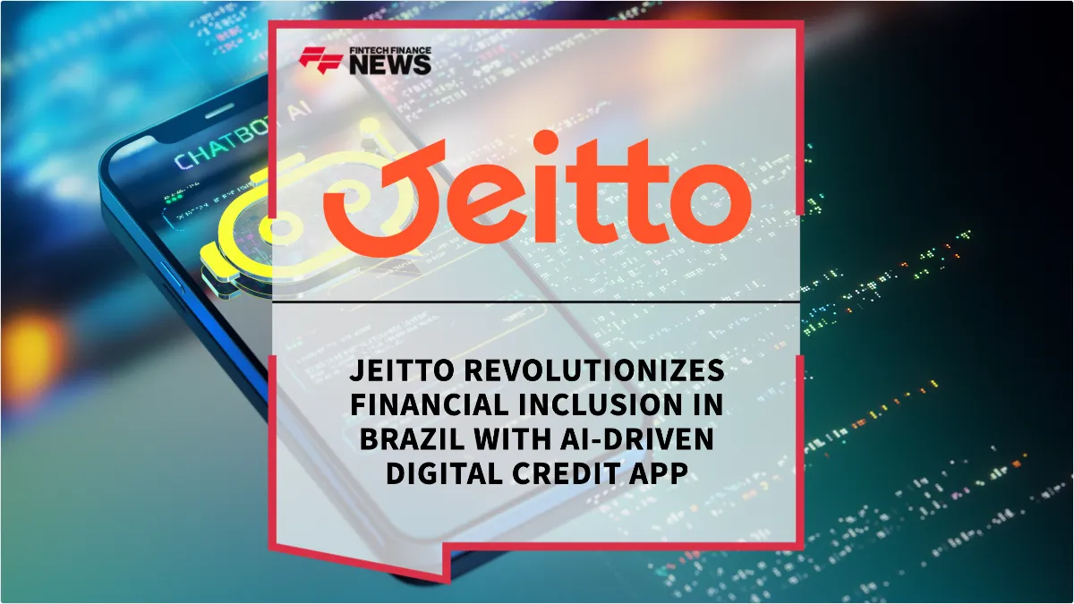 Press Release: Jeitto Revolutionizes Financial Inclusion in Brazil with AI-Driven Digital Credit App | Featured Image by FF News