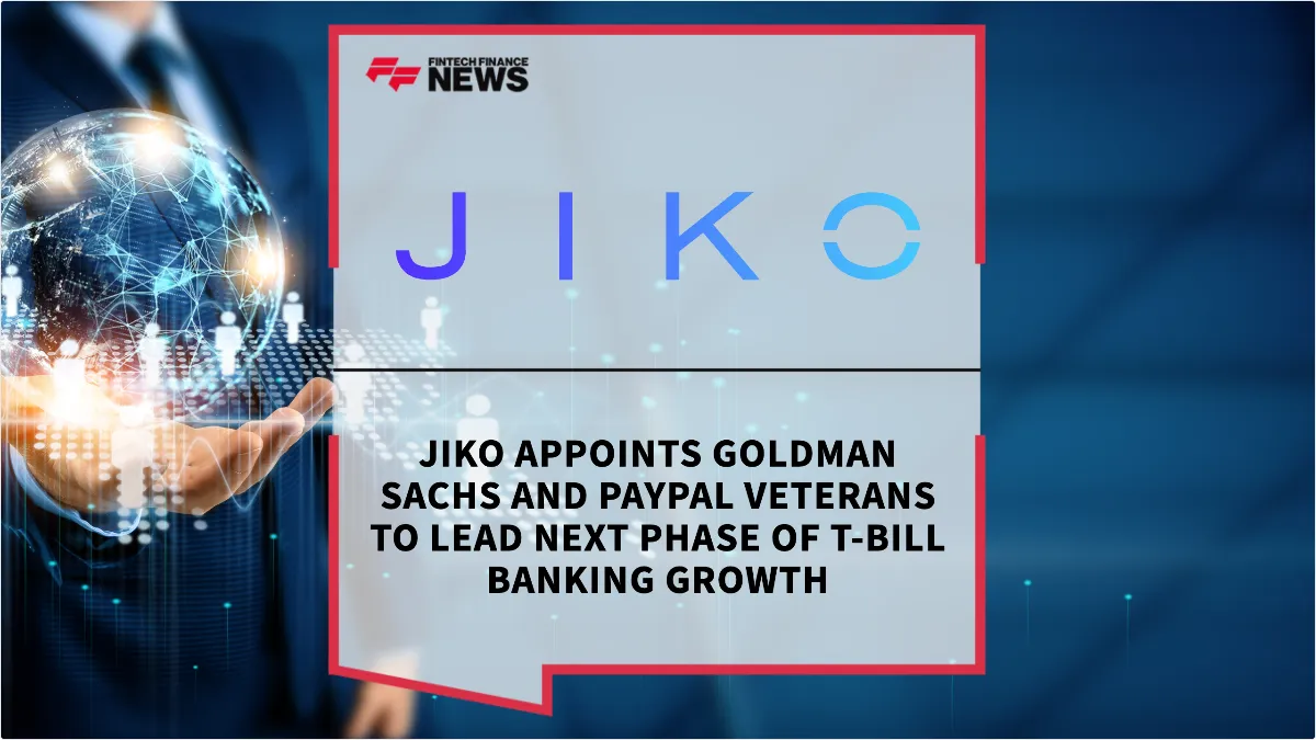 Press Release: Jiko Appoints Goldman Sachs and PayPal Veterans to Lead Next Phase of T-Bill Banking Growth | Featured Image by FF News