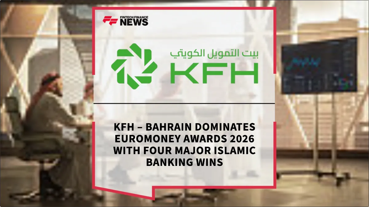 Press Release: KFH – Bahrain Dominates Euromoney Awards 2026 with Four Major Islamic Banking Wins | Featured Image by FF News