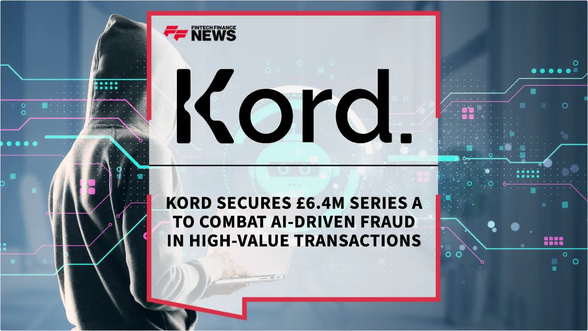 Press Release: Kord Secures £6.4m Series A to Combat AI-Driven Fraud in High-Value Transactions | Featured Image by FF News