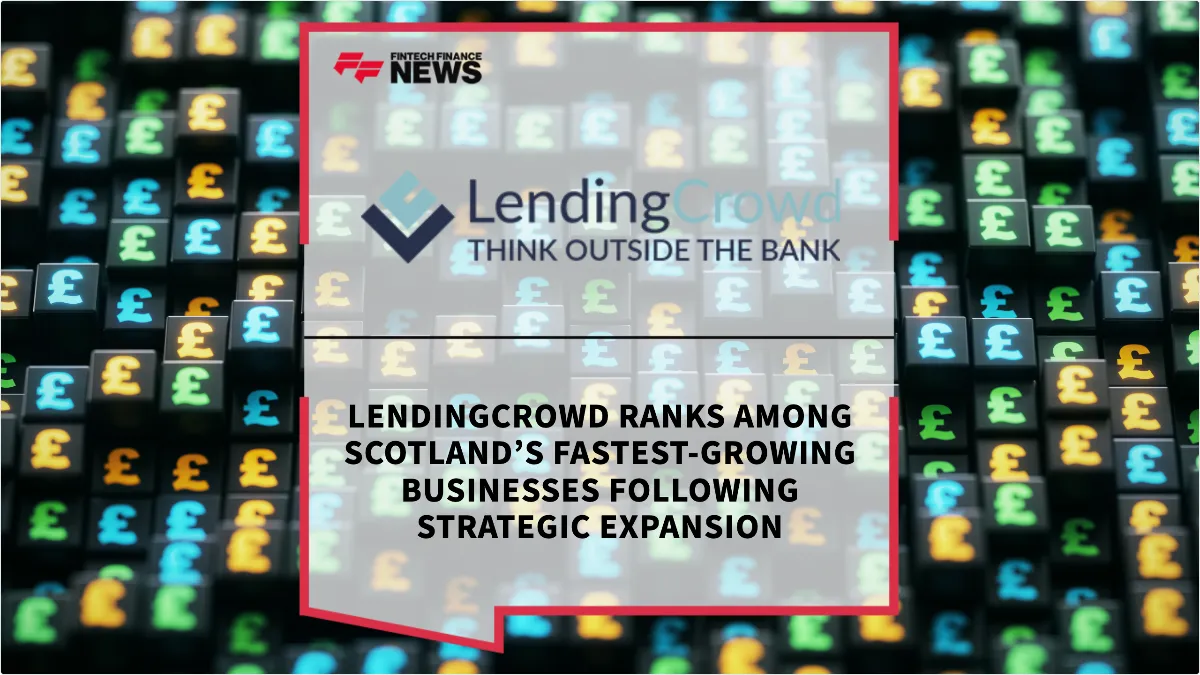 Press Release: LendingCrowd Ranks Among Scotland’s Fastest-Growing Businesses Following Strategic Expansion | Featured Image by FF News