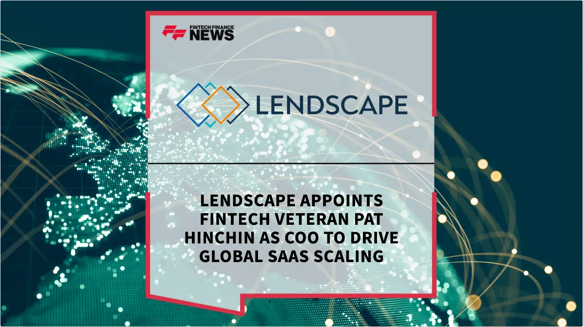 Press Release: Lendscape Appoints Fintech Veteran Pat Hinchin as COO to Drive Global SaaS Scaling | Featured Image by FF News