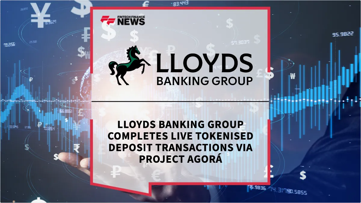 Press Release: Lloyds Banking Group Completes Live Tokenised Deposit Transactions via Project Agorá | Featured Image by FF News