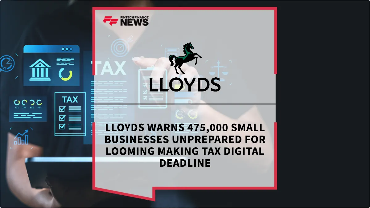 Press Release: Lloyds Warns 475,000 Small Businesses Unprepared for Looming Making Tax Digital Deadline | Featured Image by FF News