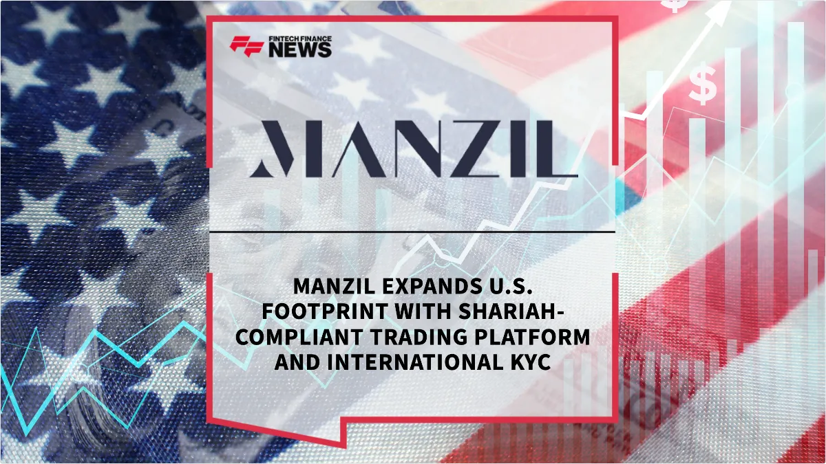 Press Release: Manzil Expands U.S. Footprint with Shariah-Compliant Trading Platform and International KYC | Featured Image by FF News