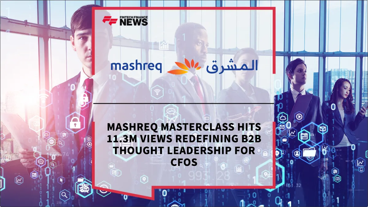 Press Release: Mashreq Masterclass Hits 11.3M Views Redefining B2B Thought Leadership for CFOs | Featured Image by FF News
