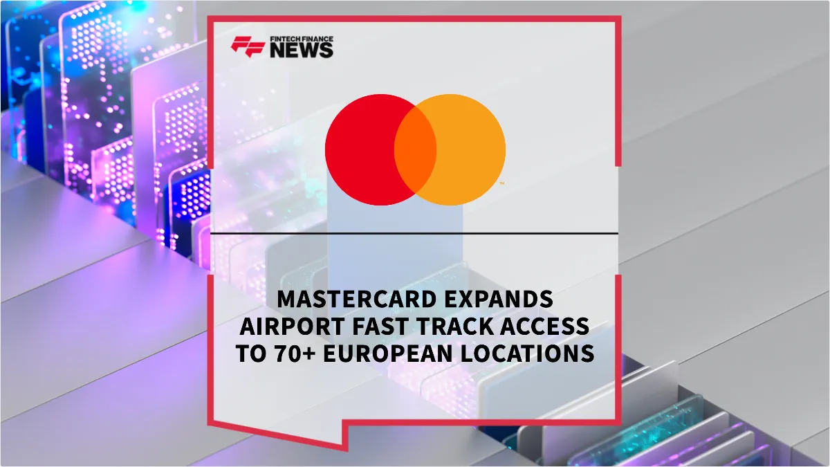 Press Release: Mastercard Expands Airport Fast Track Access to 70+ European Locations | Featured Image by FF News