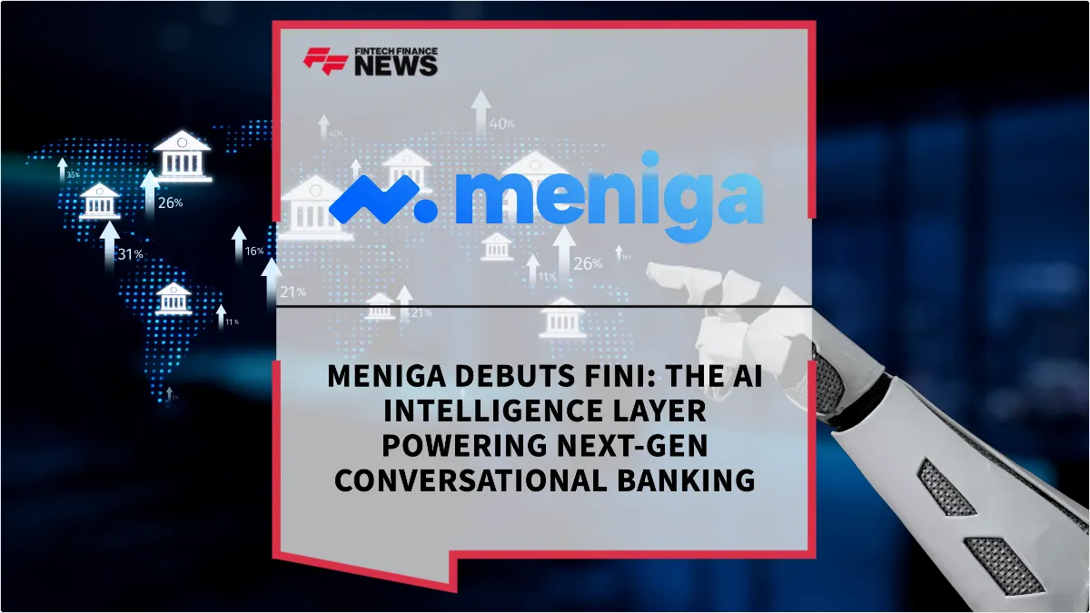 Press Release: Meniga Debuts Fini: The AI Intelligence Layer Powering Next-Gen Conversational Banking | Featured Image by FF News