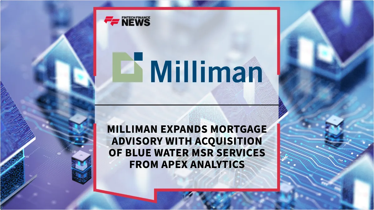 Press Release: Milliman Expands Mortgage Advisory with Acquisition of Blue Water MSR Services from Apex Analytics | Featured Image by FF News
