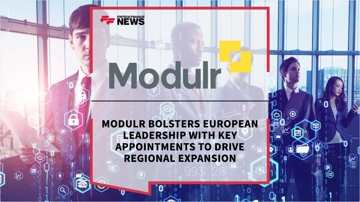 Press Release: Modulr Bolsters European Leadership with Key Appointments to Drive Regional Expansion | Featured Image by FF News