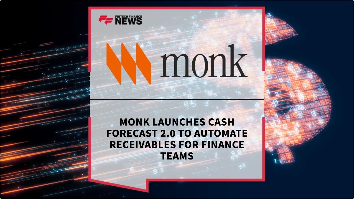 Press Release: Monk Launches Cash Forecast 2.0 to Automate Receivables for Finance Teams | Featured Image by FF News