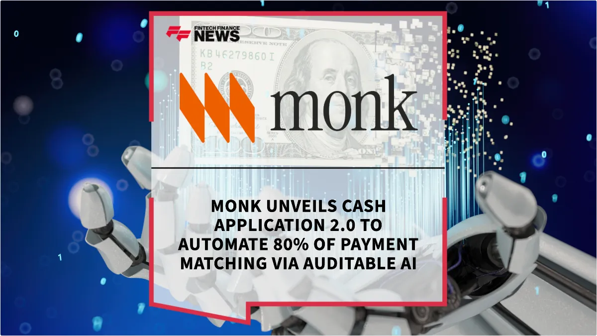 Press Release: Monk Unveils Cash Application 2.0 to Automate 80% of Payment Matching via Auditable AI | Featured Image by FF News