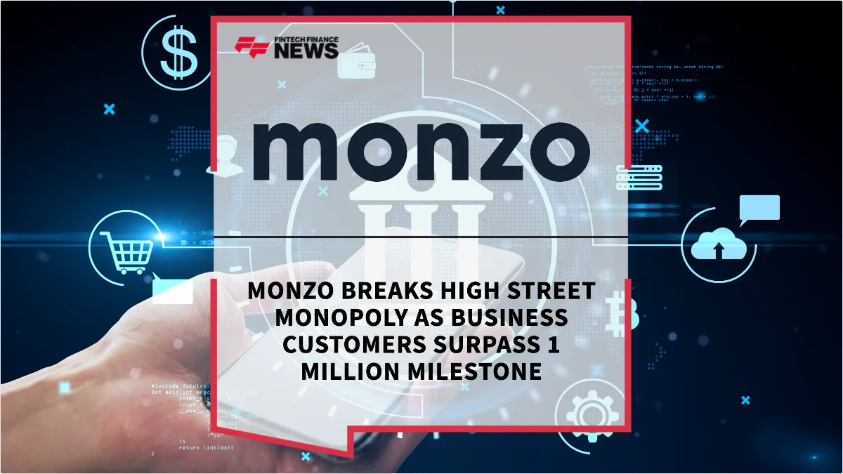 Press Release: Monzo Breaks High Street Monopoly as Business Customers Surpass 1 Million Milestone | Featured Image by FF News