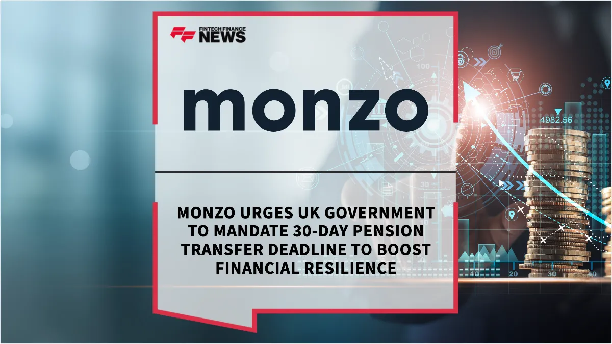 Press Release: Monzo Urges UK Government to Mandate 30-Day Pension Transfer Deadline to Boost Financial Resilience | Featured Image by FF News