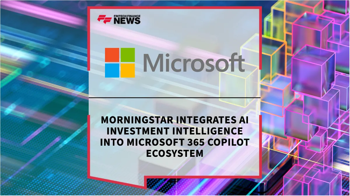 Press Release: Morningstar Integrates AI Investment Intelligence into Microsoft 365 Copilot Ecosystem | Featured Image by FF News