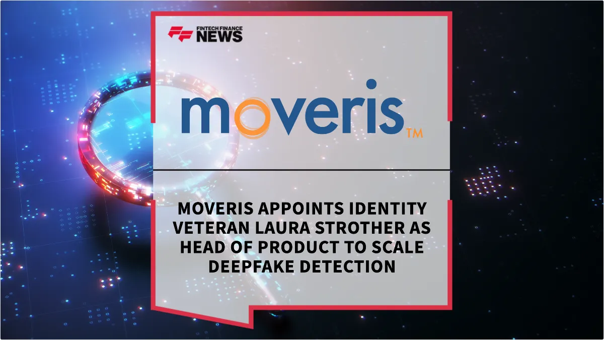 Press Release: Moveris Appoints Identity Veteran Laura Strother as Head of Product to Scale Deepfake Detection | Featured Image by FF News