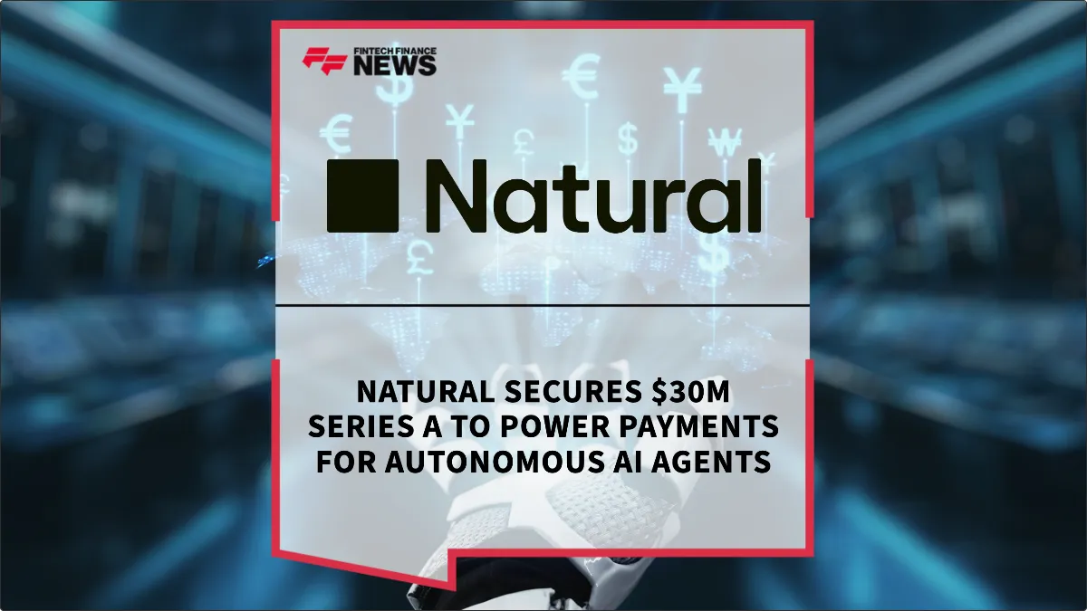 Press Release: Natural Secures $30M Series A to Power Payments for Autonomous AI Agents | Featured Image by FF News