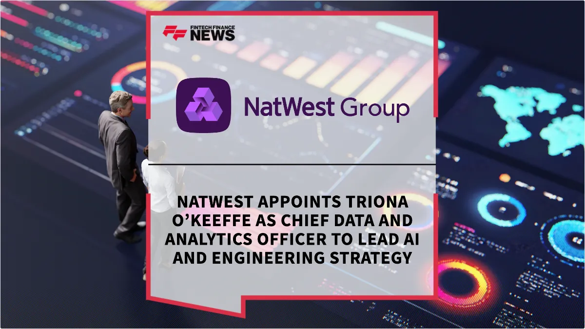Press Release: NatWest Appoints Triona O’Keeffe as Chief Data and Analytics Officer to Lead AI and Engineering Strategy | Featured Image by FF News