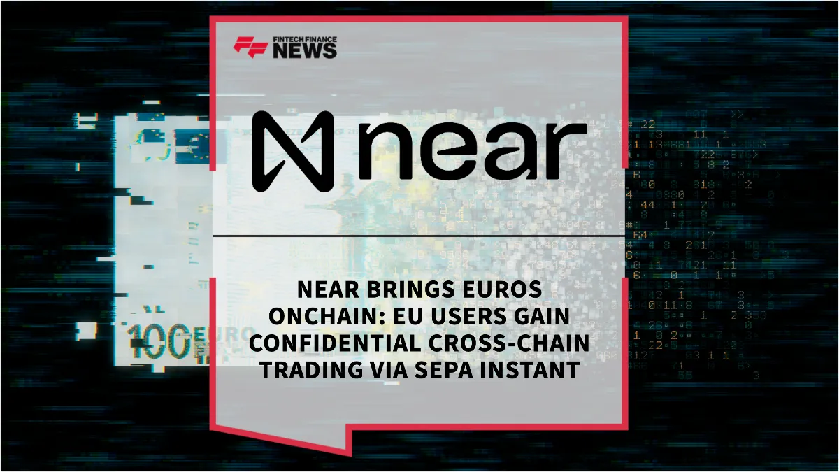 Press Release: NEAR Brings Euros Onchain: EU Users Gain Confidential Cross-Chain Trading via SEPA Instant | Featured Image by FF News
