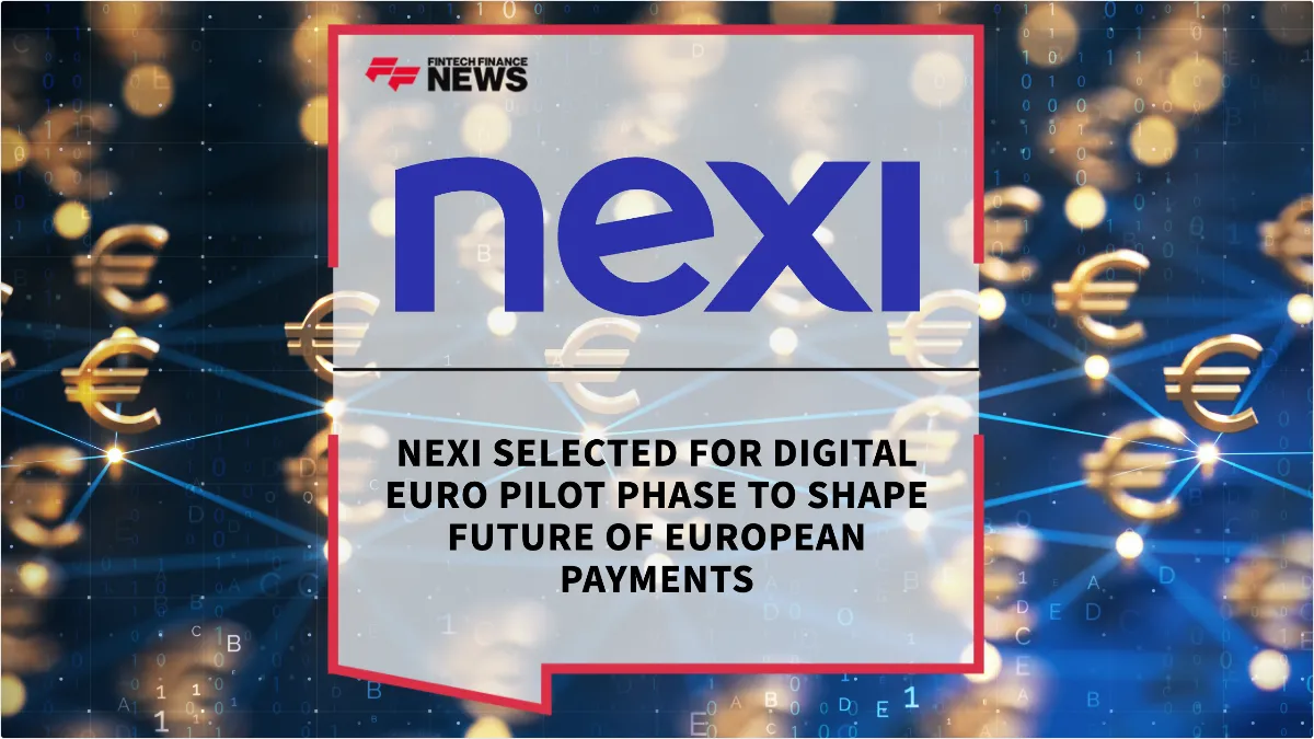 Press Release: Nexi Selected for Digital Euro Pilot Phase to Shape Future of European Payments | Featured Image by FF News