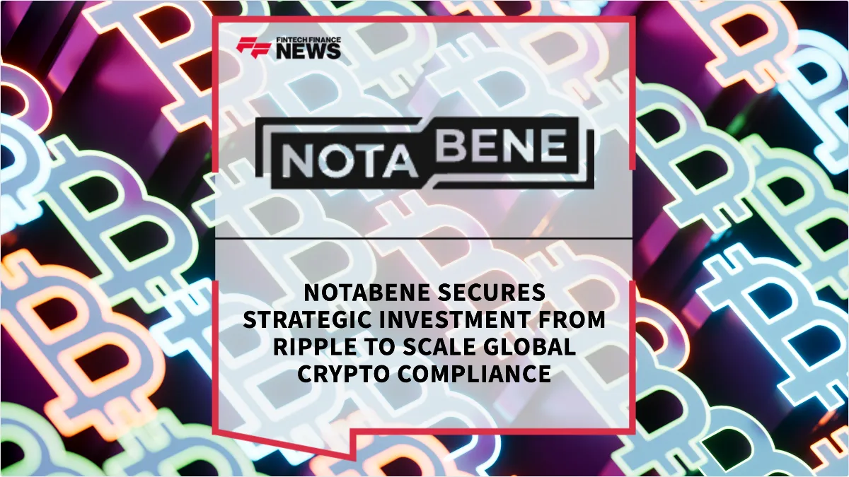 Press Release: Notabene Secures Strategic Investment from Ripple to Scale Global Crypto Compliance | Featured Image by FF News