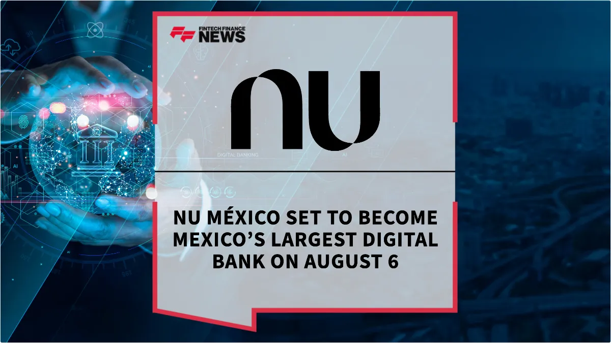 Press Release: Nu México Set to Become Mexico’s Largest Digital Bank on August 6 | Featured Image by FF News