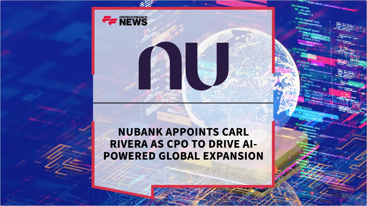 Press Release: Nubank Appoints Carl Rivera as CPO to Drive AI-Powered Global Expansion | Featured Image by FF News