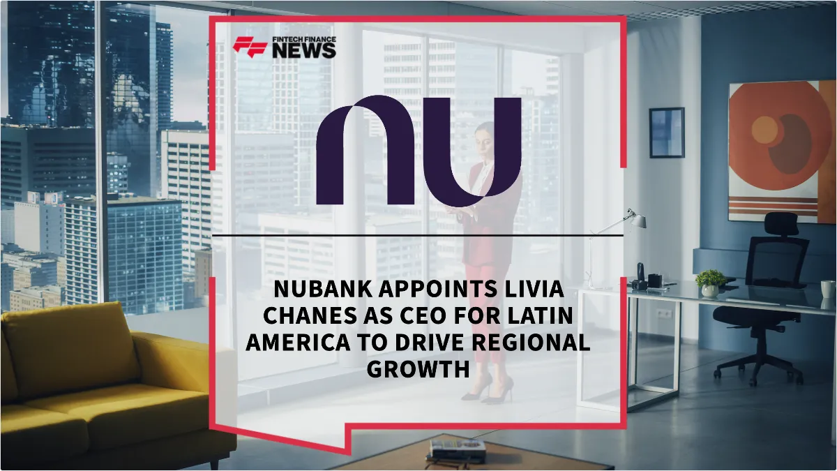 Press Release: Nubank Appoints Livia Chanes as CEO for Latin America to Drive Regional Growth | Featured Image by FF News