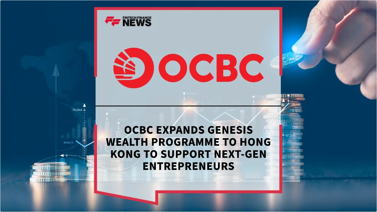 Press Release: OCBC Expands GENesis Wealth Programme to Hong Kong to Support Next-Gen Entrepreneurs | Featured Image by FF News