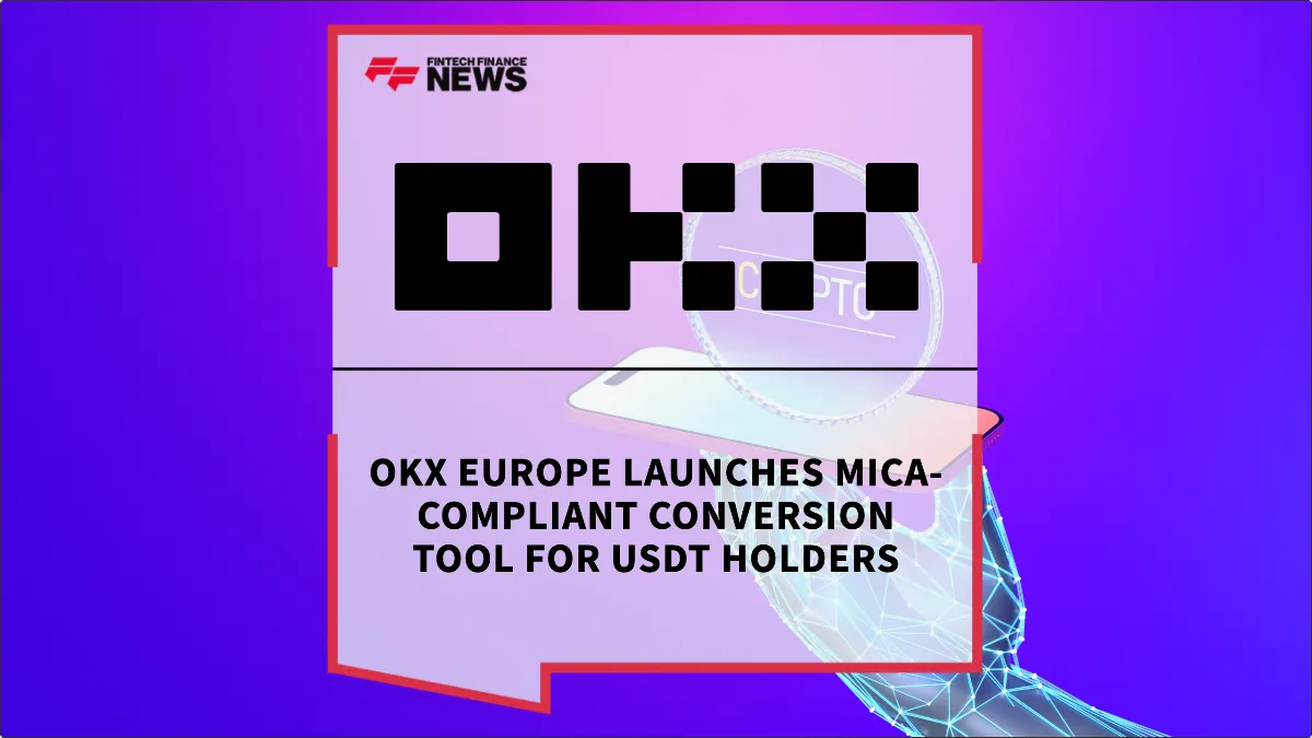 Press Release: OKX Europe Launches MiCA-Compliant Conversion Tool for USDT Holders | Featured Image by FF News